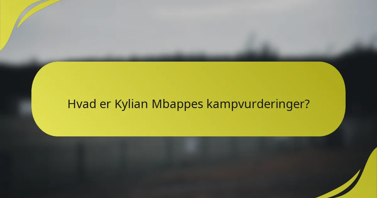 Hvad er Kylian Mbappes kampvurderinger?
