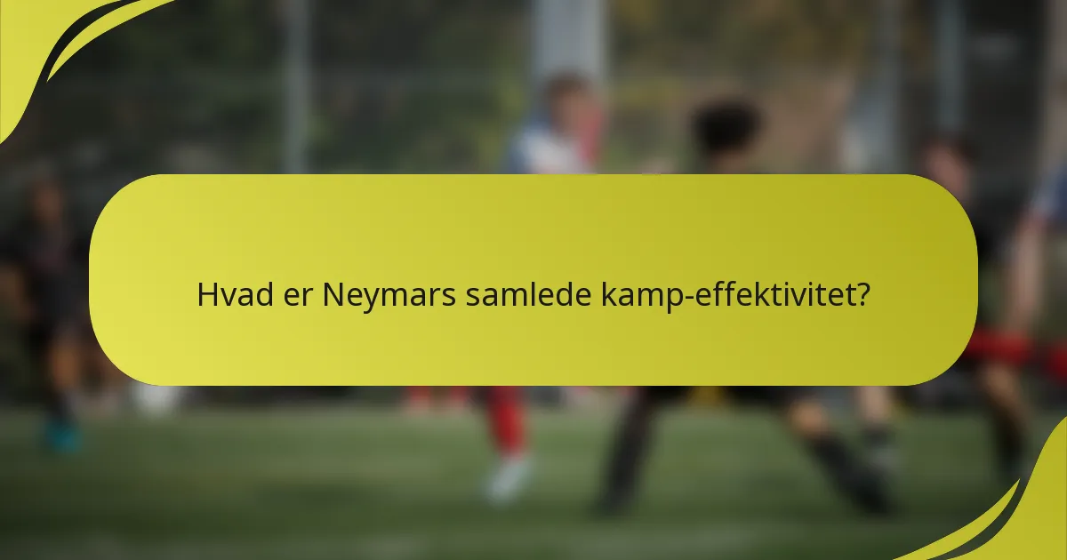 Hvad er Neymars samlede kamp-effektivitet?