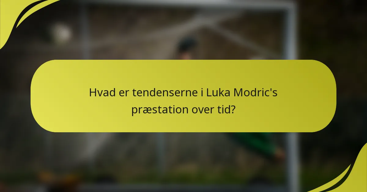 Hvad er tendenserne i Luka Modric's præstation over tid?