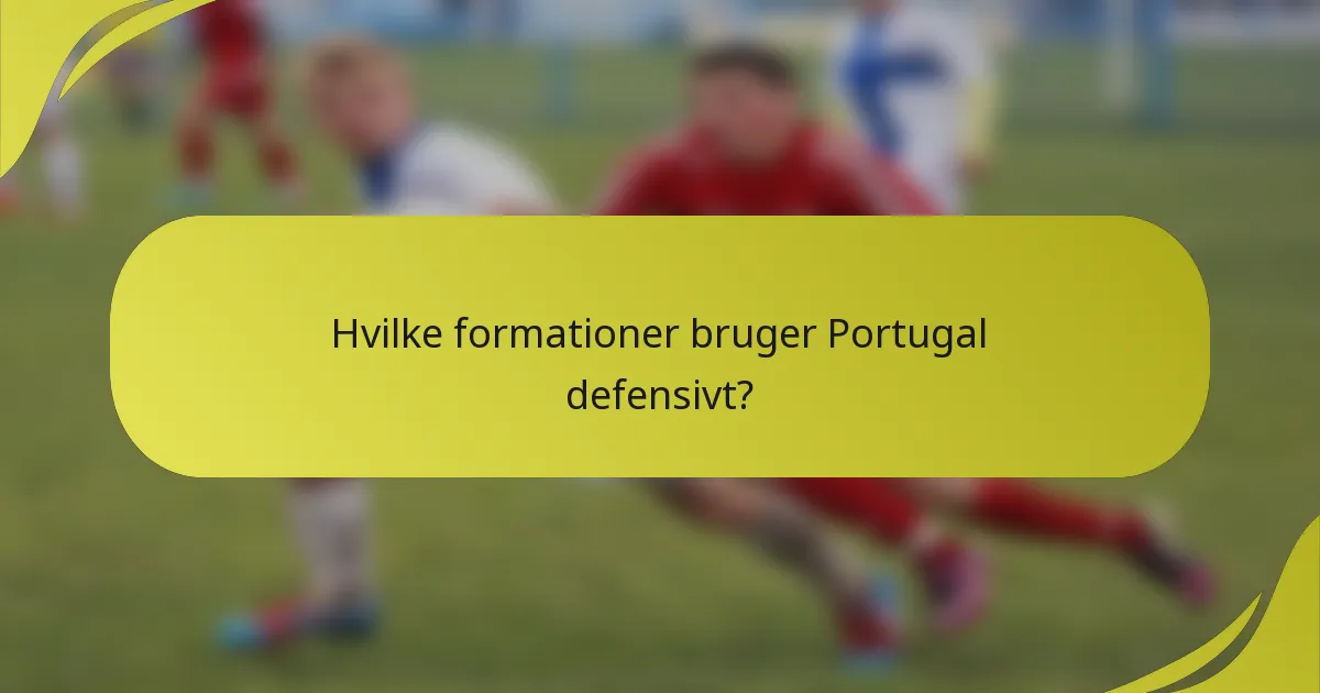 Hvilke formationer bruger Portugal defensivt?