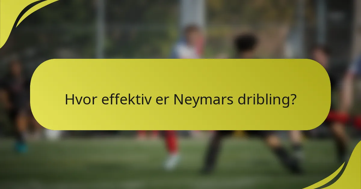Hvor effektiv er Neymars dribling?
