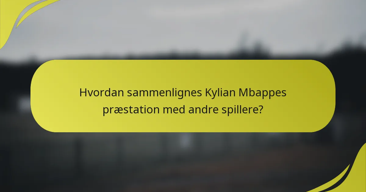 Hvordan sammenlignes Kylian Mbappes præstation med andre spillere?