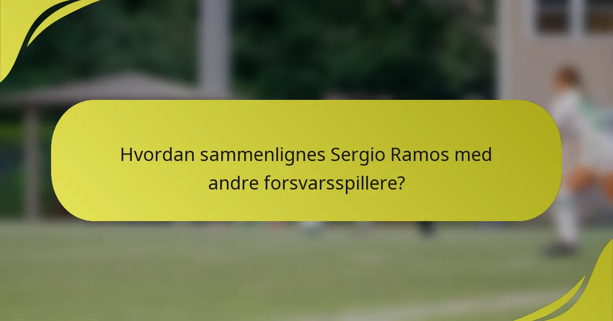 Hvordan sammenlignes Sergio Ramos med andre forsvarsspillere?
